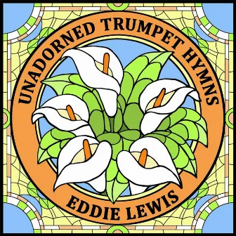 Unadorned Trumpet Hymns by Eddie Lewis