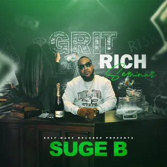 Grit Rich Seminar by Suge B