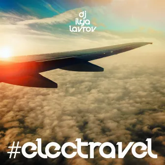 #ELECTRAVEL by DJ Ilya Lavrov