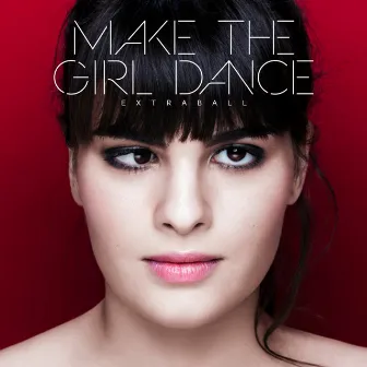 Extraball by Make The Girl Dance