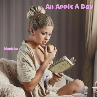 An Apple A Day by Manisha