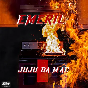 Emeril by Juju Da Mac