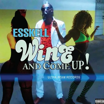 Wine and Come Up by Esskell