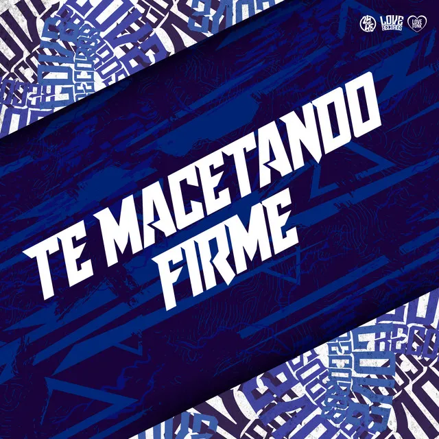 Te Macetando Firme