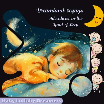 Dreamland Voyage: Adventures in the Land of Sleep by Baby Lullaby Dreamers