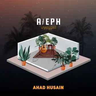 Aleph Unplugged by Ahad Husain