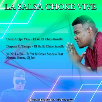 La Salsa Choke Vive by El Yei El Chico Sencillo