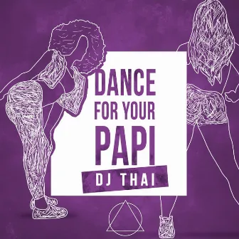 Dance For Your Papi by Dj Thai