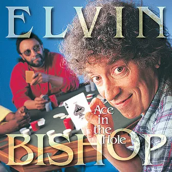 Ace In The Hole by Elvin Bishop