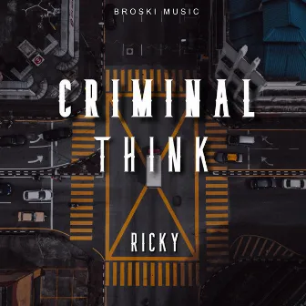 Criminal Think by Ricky Dhanda