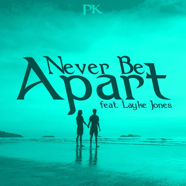 Never Be Apart