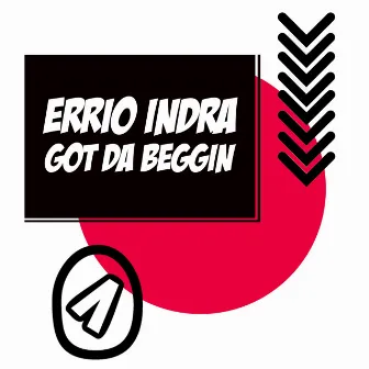 Got Da Beggin by Errio Indra