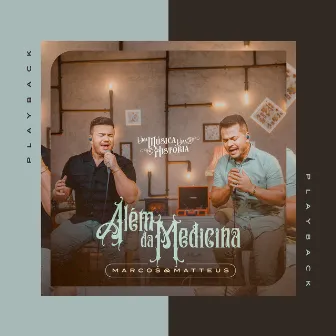 Além da Medicina (Playback) by Marcos e Matteus