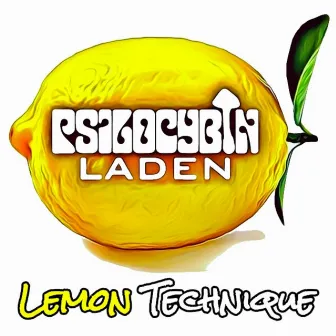 Lemon Technique by Psilocybin Laden