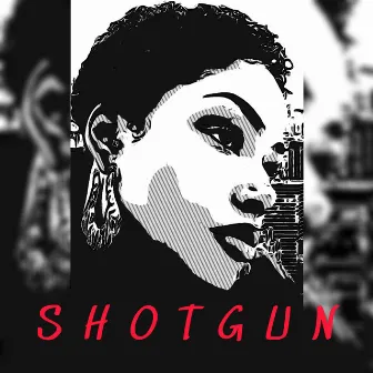 SHOTGUN by MJ