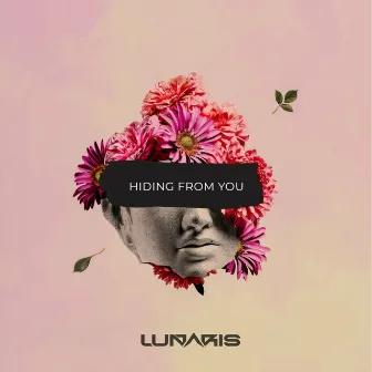 Hiding From You by LUNARIS