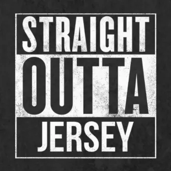 Straight Outta Jersey by Cin