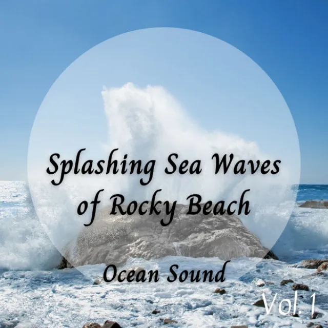 Ocean Sound: Splashing Sea Waves of Rocky Beach Vol. 1