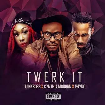 Twerk It (feat. Cynthia Morgan, Phyno) by Tony Ross