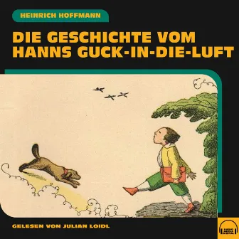 Die Geschichte vom Hanns Guck-in-die-Luft by Julian Loidl