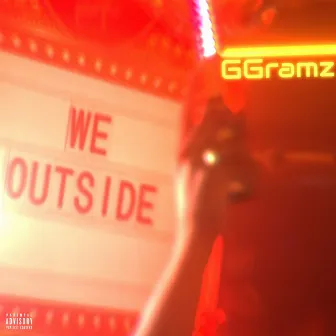 We Outside by GGramz