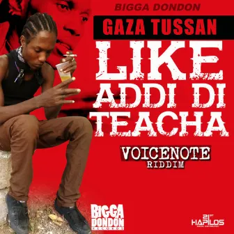 Like Addi Di Teacha by Gaza Tussan