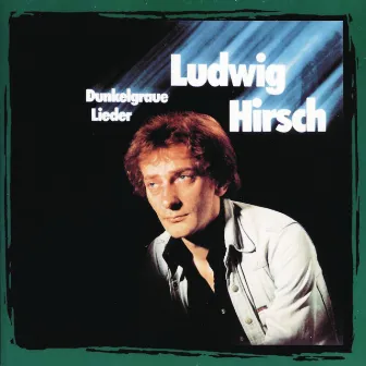 Dunkelgraue Lieder by Ludwig Hirsch