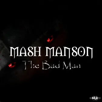 The Bad Man by Mash Manson