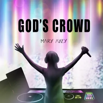 God’s Crowd by Mary Ayly