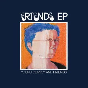 Friends EP by Young Clancy