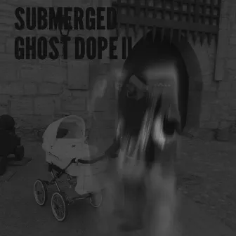 Ghost Dope II by Submerged