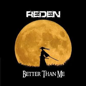 Better than Me by Reden