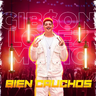 Bien Cauchos by Gib$on Lopez