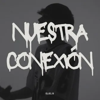 Nuestra Conexión by Eliel B