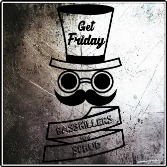 Get Friday by Basskillers