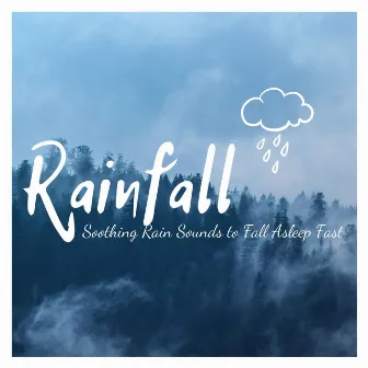 Rainfall: Soothing Rain Sounds to Fall Asleep Fast by Relaxing Spa Music Master