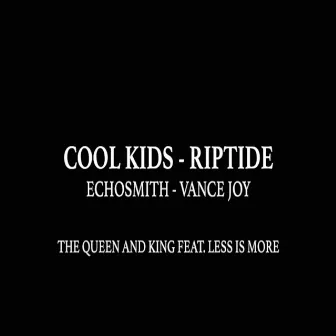 Cool Kids/Riptide (Originally Performed by Echosmith and Vance Joy) by Less Is More