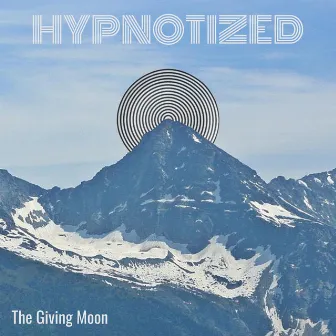 Hypnotized by The Giving Moon