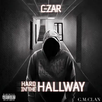 Hard in the Hallway by C-ZAR of G.M.Clan