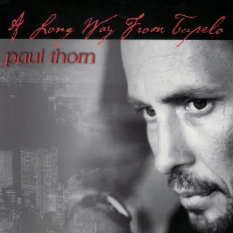 A Long Way From Tupelo by Paul Thorn