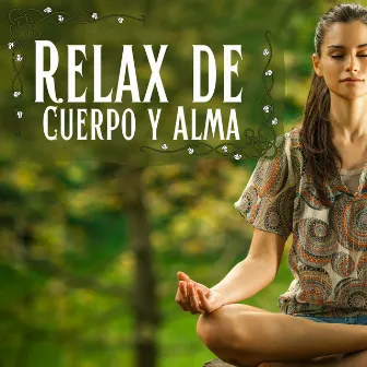 Relax de Cuerpo y Alma: Maravillosa Música Meditativa Relajante para Dormir y Liberar la Tensión by Espiritualidad John