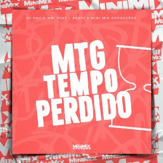 MTG - Tempo Perdido by Mini Mix Produções