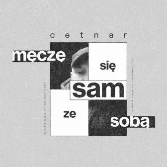 Męczę się sam ze sobą by Cetnar