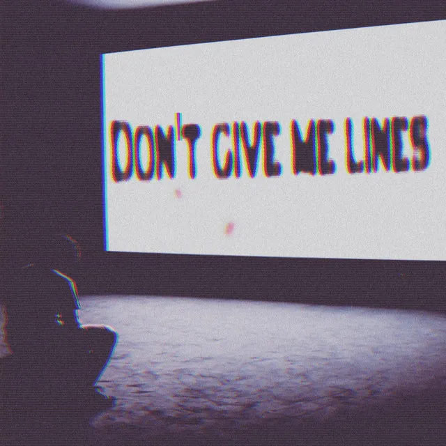 Don't give me lines