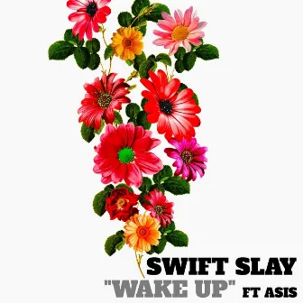 Wake Up by Swift Slay