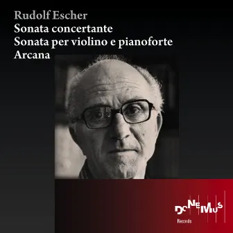 Sonata concertante / Sonata per violino e pianoforte / Arcana by Rudolf Escher