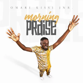 Morning Praise by Omari Kissi Jnr