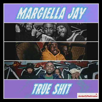 True Shit by Margiella Jay