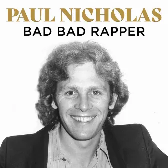 Bad Bad Rapper by Paul Nicholas