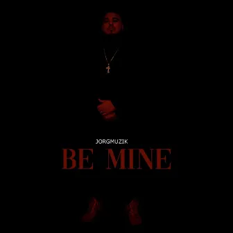 Be Mine by Jorgmuzik